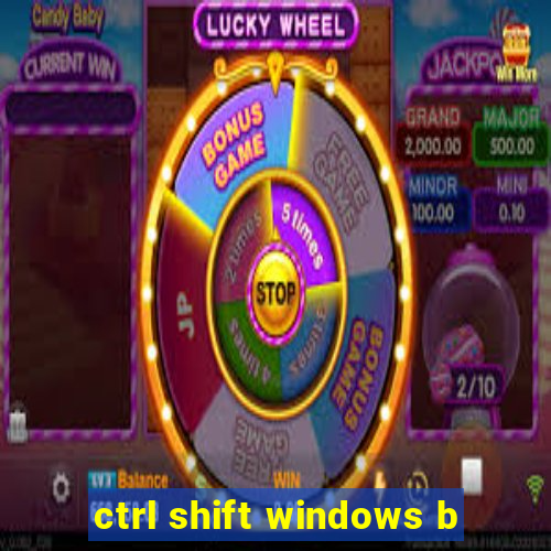 ctrl shift windows b